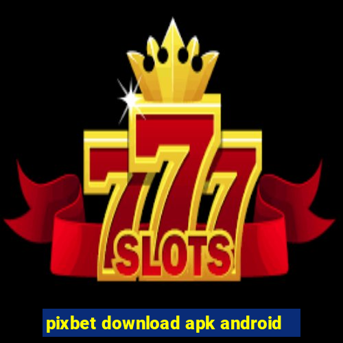 pixbet download apk android